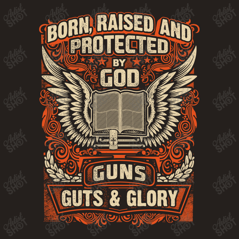 Gun Control Born Raised Protected By God Gns Guts And Glory Tank Top | Artistshot