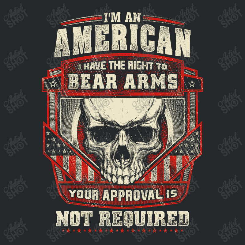 Gun Control I Am American I Have Right To Bear Arms Your Approval Crewneck Sweatshirt | Artistshot