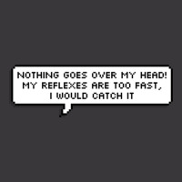 Nothing Goes Over My Head! My Reflexes Are Too Fas Ladies Curvy T-shirt | Artistshot