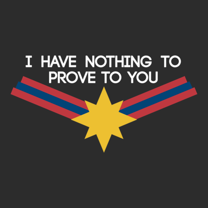 I Have Nothing To Prove To You Exclusive T-shirt | Artistshot