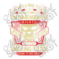 Gun Control I'm Willing To Die Protecting My Seconds Amendment Rights Sticker | Artistshot