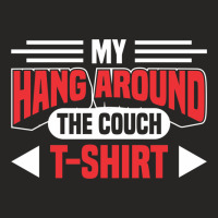 My Hang Around The Couch Ladies Fitted T-shirt | Artistshot