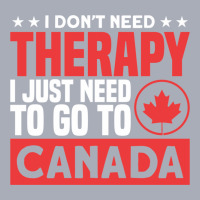 I Don’t Need Therapy, I Just Need To Go To Canad Tank Dress | Artistshot