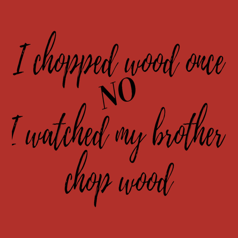 I Chopped Wood Once Unisex Hoodie | Artistshot