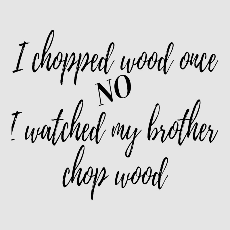 I Chopped Wood Once Exclusive T-shirt | Artistshot