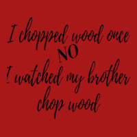 I Chopped Wood Once Unisex Jogger | Artistshot