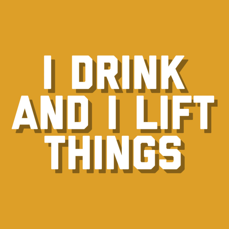 I Drink And I Lift Things T-shirt | Artistshot