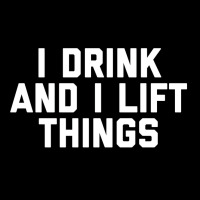 I Drink And I Lift Things Pocket T-shirt | Artistshot