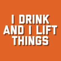 I Drink And I Lift Things Unisex Hoodie | Artistshot