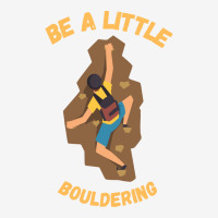 Bouldering T  Shirt Bouldering  Be A Little Boulde Camper Cup | Artistshot