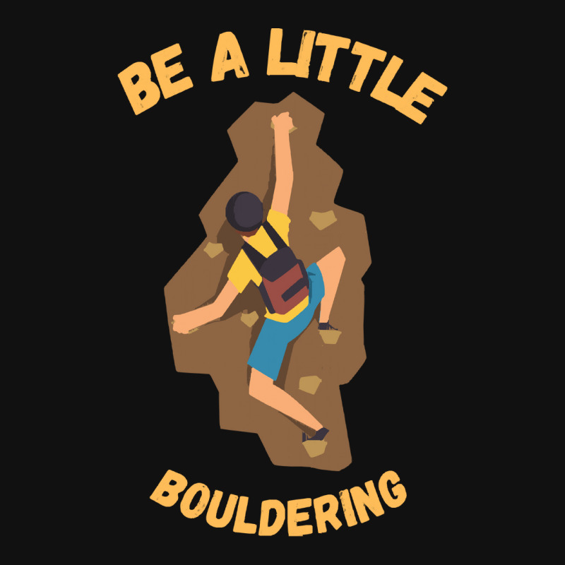 Bouldering T  Shirt Bouldering  Be A Little Boulde Round Patch | Artistshot