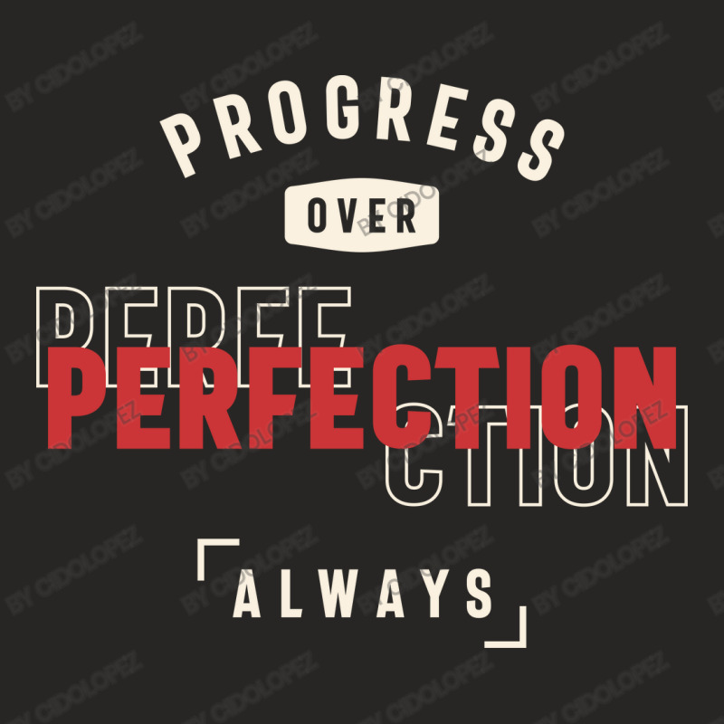 Progress Over Perfection Always - Stay Positive Ladies Fitted T-Shirt by cidolopez | Artistshot