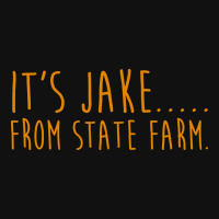 Custom It S Jake From State Farm License Plate By Lifestyle - Artistshot