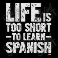 Life Is Too Short To Learn Spanish  Language Students Funny Fleece Short | Artistshot