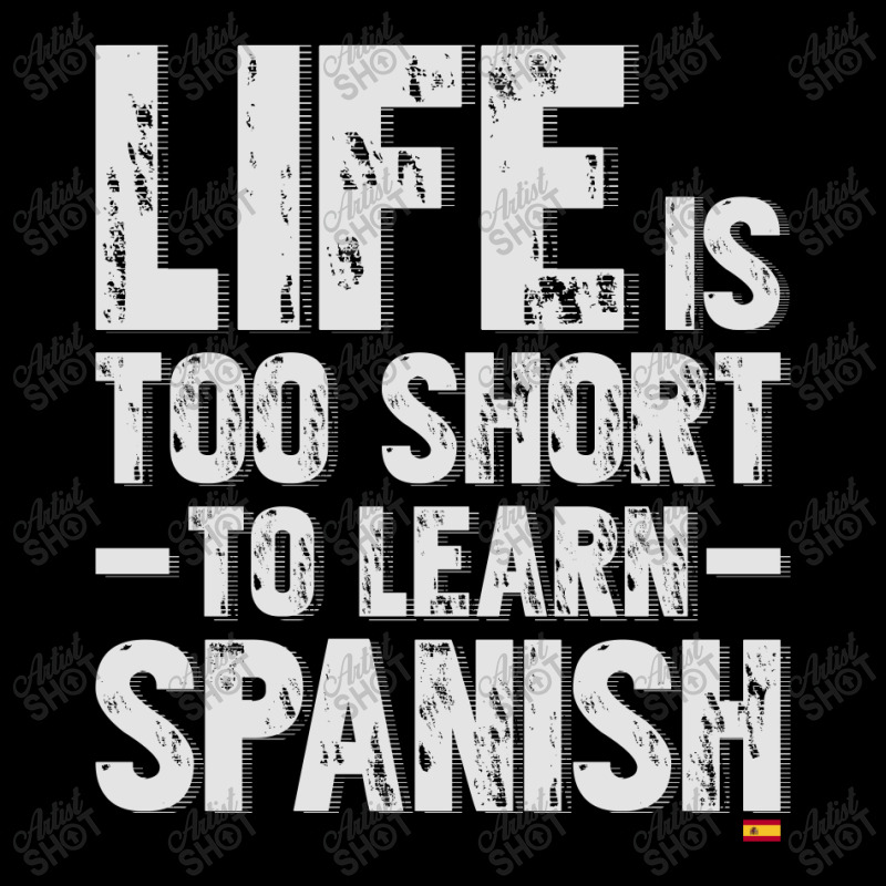 Life Is Too Short To Learn Spanish  Language Students Funny Fleece Short | Artistshot