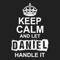 Keep Calm And Let Daniel Handle It Basic T-shirt | Artistshot