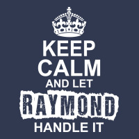 Keep Calm And Let Raymond Handle It Basic T-shirt | Artistshot