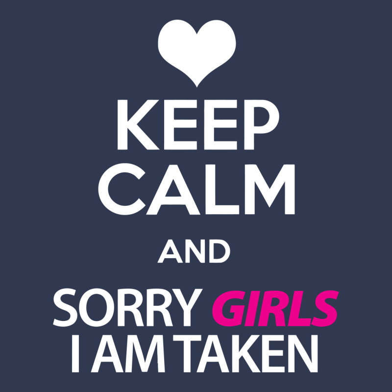 Keep Calm And Sorry Girls Am Taken Basic T-shirt by tshiart | Artistshot