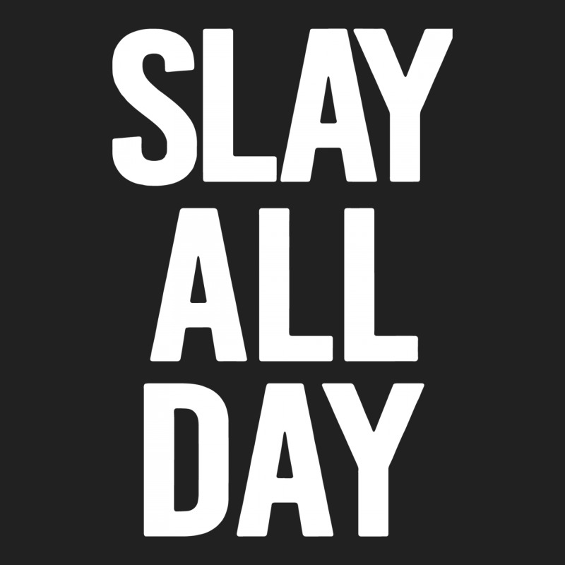 Slay All Day Basic T-shirt | Artistshot