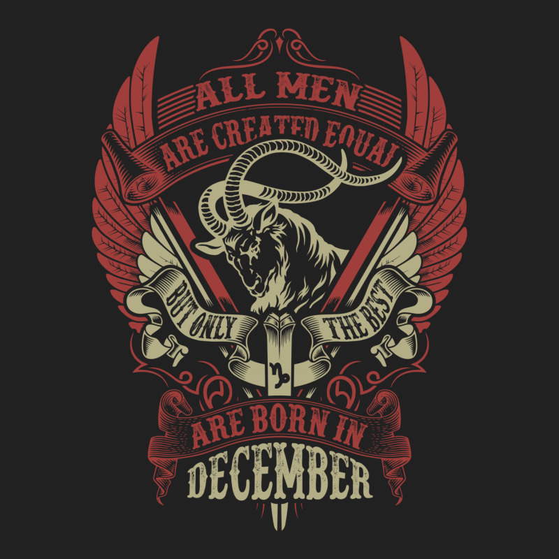 All Men Are Created Equal But Only The Best Are Born In December Basic T-shirt | Artistshot