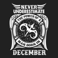 Never Underestimate The Power Of A Man Born In December Basic T-shirt | Artistshot