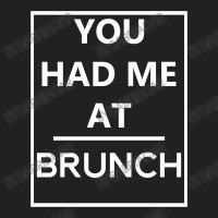 You Had Me At Brunch Basic T-shirt | Artistshot