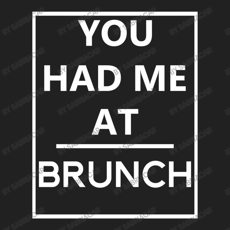 You Had Me At Brunch Basic T-shirt | Artistshot