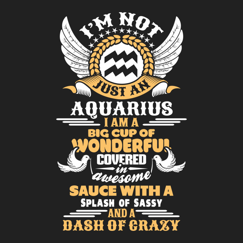 I Am Not Just An Aquarius... Basic T-shirt by tshiart | Artistshot