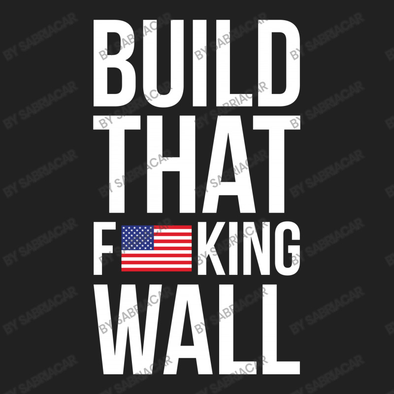 Build That F U S King Wall Basic T-shirt | Artistshot