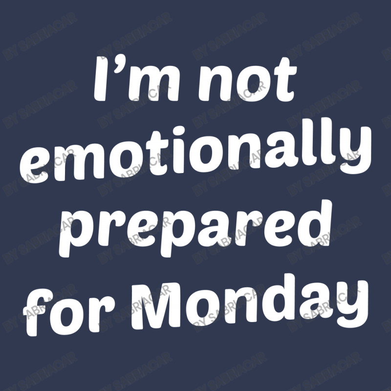 I'm Not Emotionally Prepared For Monday Basic T-shirt by SabriAcar | Artistshot