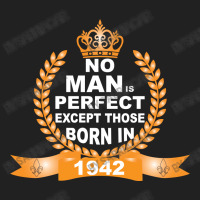 No Man Is Perfect Except Those Born In 1942 Basic T-shirt | Artistshot