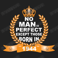 No Man Is Perfect Except Those Born In 1944 Basic T-shirt | Artistshot