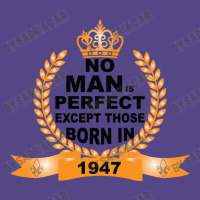 No Man Is Perfect Except Those Born In 1947 Basic T-shirt | Artistshot