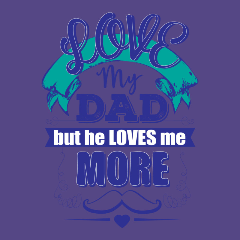 Love My Dad But He Loves Me More Basic T-shirt by designbycommodus | Artistshot