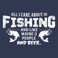 All I Care About Is Fishing And Like Maybe 3 People And Beer Basic T-shirt | Artistshot