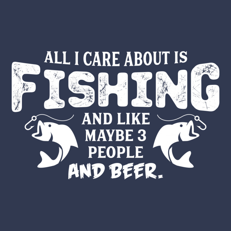 All I Care About Is Fishing And Like Maybe 3 People And Beer Basic T-shirt by tshiart | Artistshot