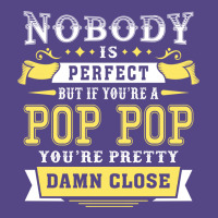 Nobody Is Perfect But If You Are A Pop Pop You Are Pretty Damn Close Basic T-shirt | Artistshot