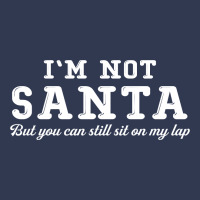 I'm Not Santa But You Can Sit On My Lap Basic T-shirt | Artistshot