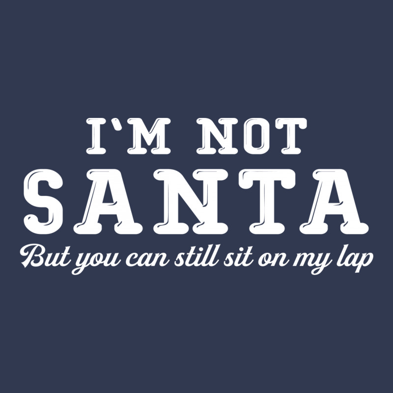 I'm Not Santa But You Can Sit On My Lap Basic T-shirt | Artistshot