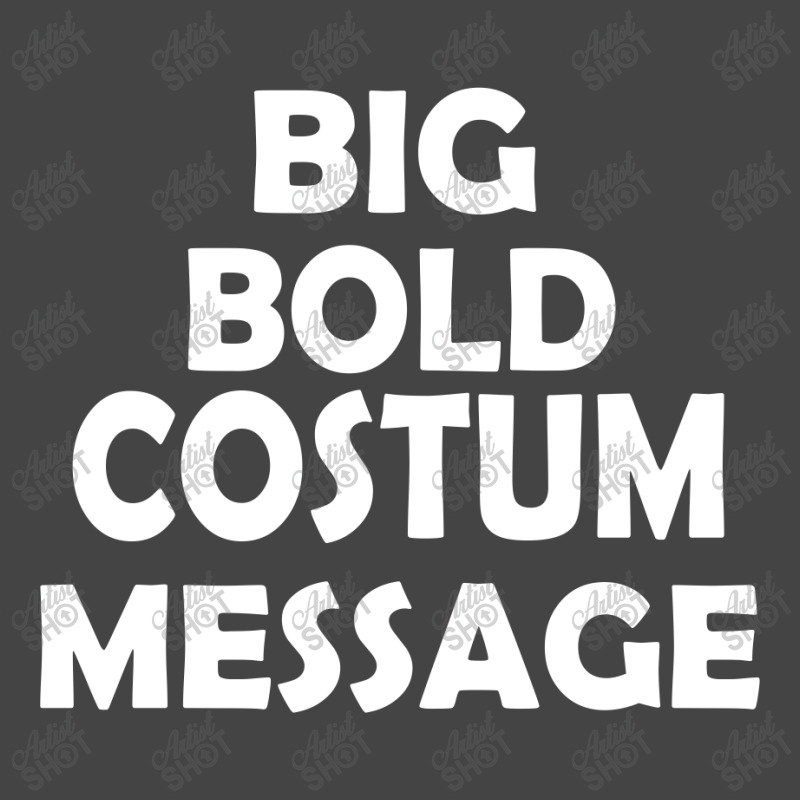 Big Bold Costum Message Basic T-shirt | Artistshot