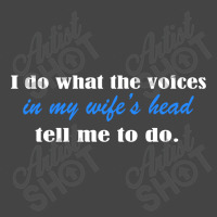 I Do What The Voices In My Wifes Head Basic T-shirt | Artistshot