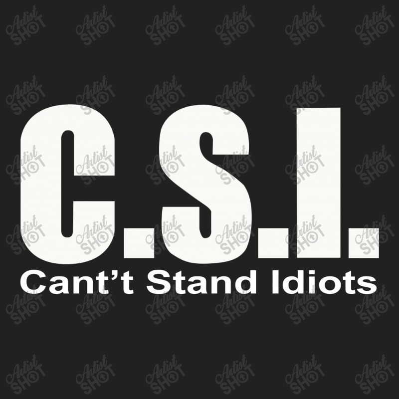 Csi Cant Stand Basic T-shirt by TheCindeta | Artistshot