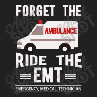 Forget The Ambulance Ride The Emt Basic T-shirt | Artistshot