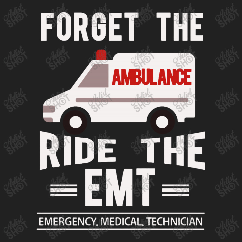 Forget The Ambulance Ride The Emt Basic T-shirt | Artistshot