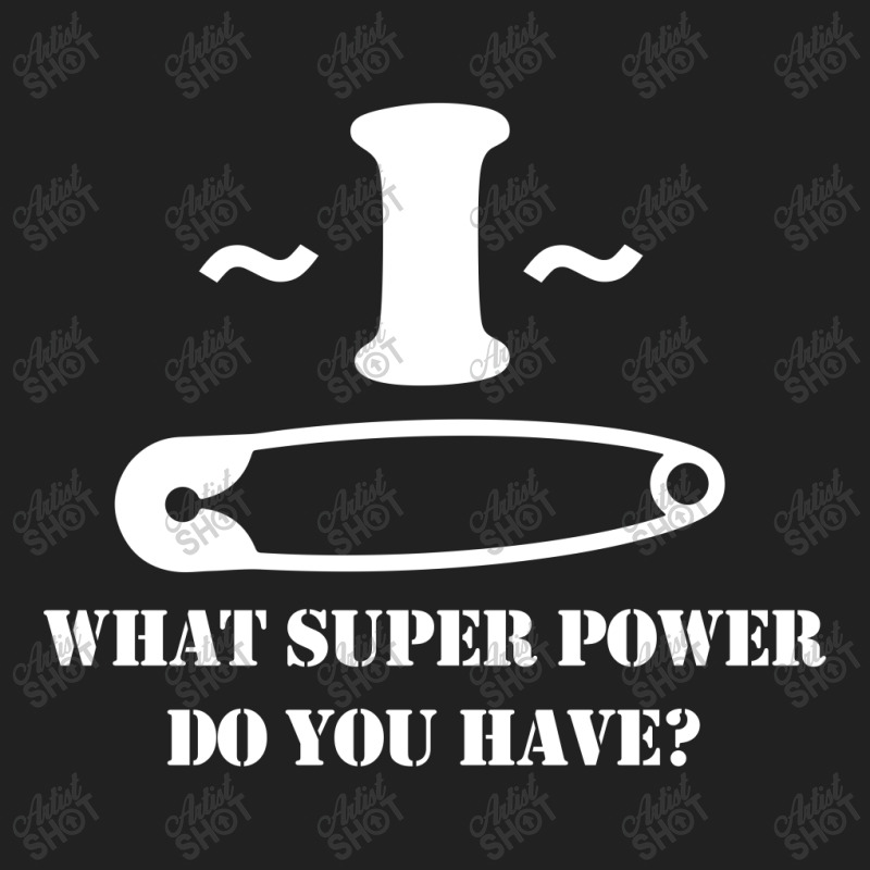 I Pin What Super Power Do You Have Basic T-shirt | Artistshot