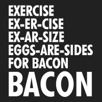 Exercise To Bacon Basic T-shirt | Artistshot