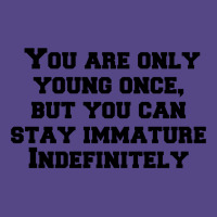 You Are Only Young Once, But You Can Stay Immature Indefinitely Basic T-shirt | Artistshot