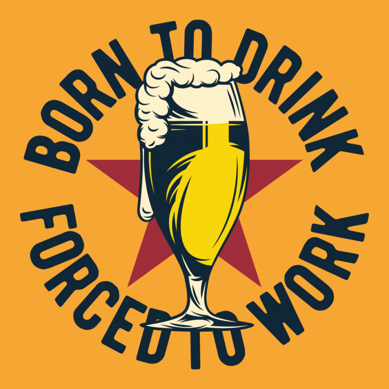 Beer Born To Drink Basic T-shirt by Perfect Designers | Artistshot