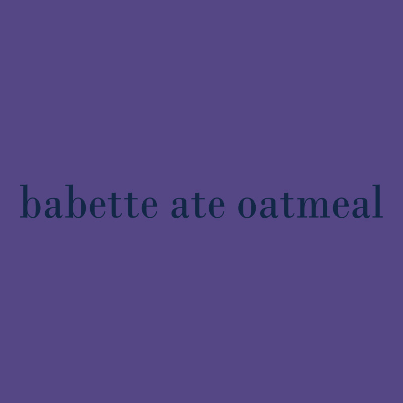 Babette Ate Oatmeal Basic T-shirt | Artistshot