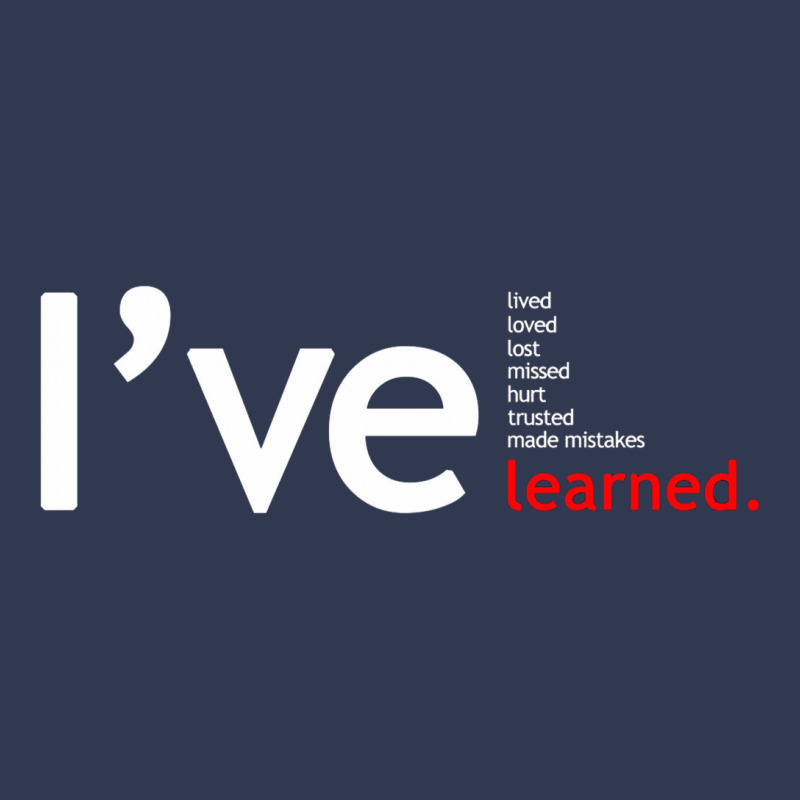 I've Lived Loved Lost Missed Hurt Trusted Mademistake Learned Basic T-shirt by 1256 | Artistshot